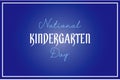 National Kindergarten day vectorÃÂ  backgroundÃÂ  design.ÃÂ  USA National Kindergarten day celebration. Children`s education concept.